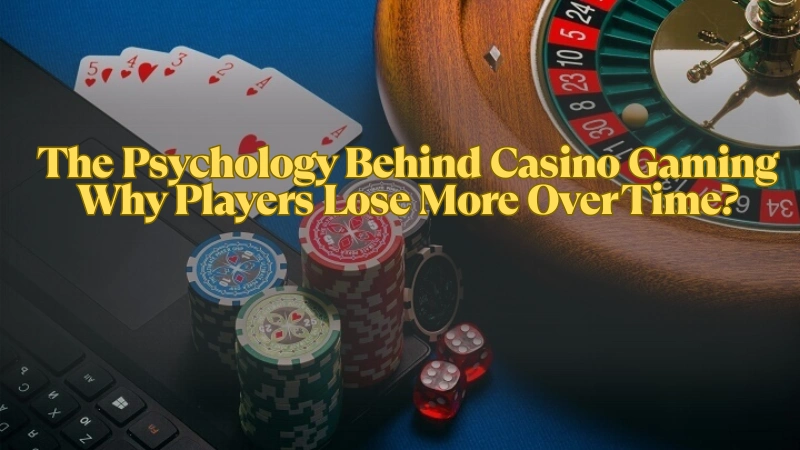 Psychology Behind Casino Gaming